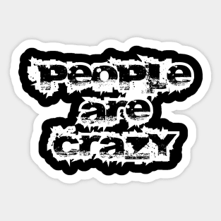 People are Crazy Sticker